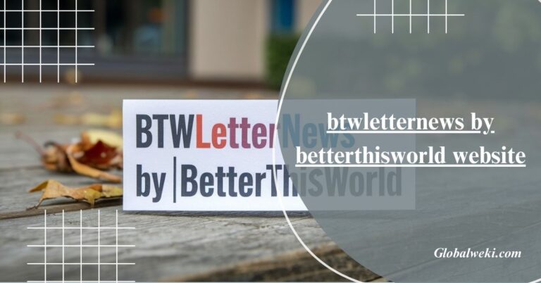 btwletternews by betterthisworld website